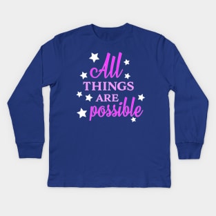 All Things Are Possible Kids Long Sleeve T-Shirt